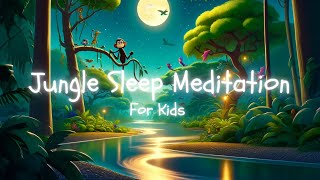 Jungle Sleep Meditation For Kids With Natural Sounds | Best Calming Children's Sleep Videos