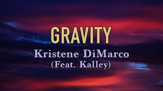 Gravity - Kristene DiMarco (Feat. Kalley) - Lyric Video