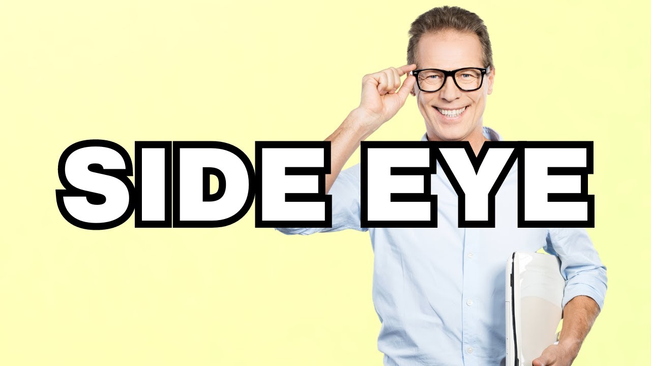 Side Eye Meaning What Does Side Eye Mean Slang Explained Youtube 