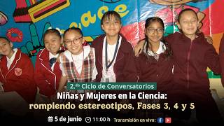 Conversatorio: “Niñas y Mujeres en la Ciencia: Rompiendo estereotipos”