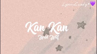 Zarol Zarif - Kan Kan ||Lyrics💗|| LyricsCandy•💜