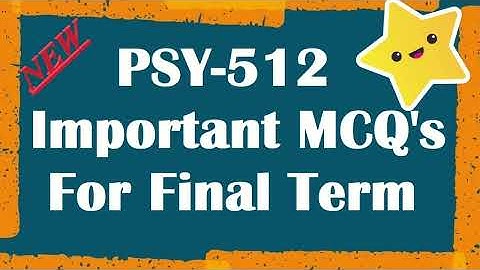 PSY512, Important MCQs For Final, Gender Issues In Psychology, Quiz For Final Term