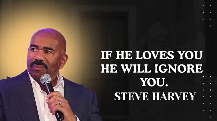 If He Loves You, He Will Ignore You. | STEVEN HARVEY