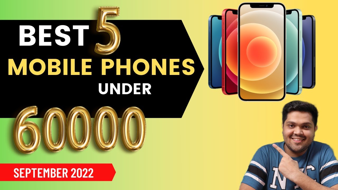 Top 5 Best Mobile Phone Under 60000 In India September 2022 Best Top 5 Best Mobile Phone Under 60000 In India September 2022 Best
