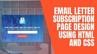 Email Letter Subscription Page Design Using HTML And CSS || Code Mark
