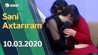 Səni Axtarıram 10.03.2020