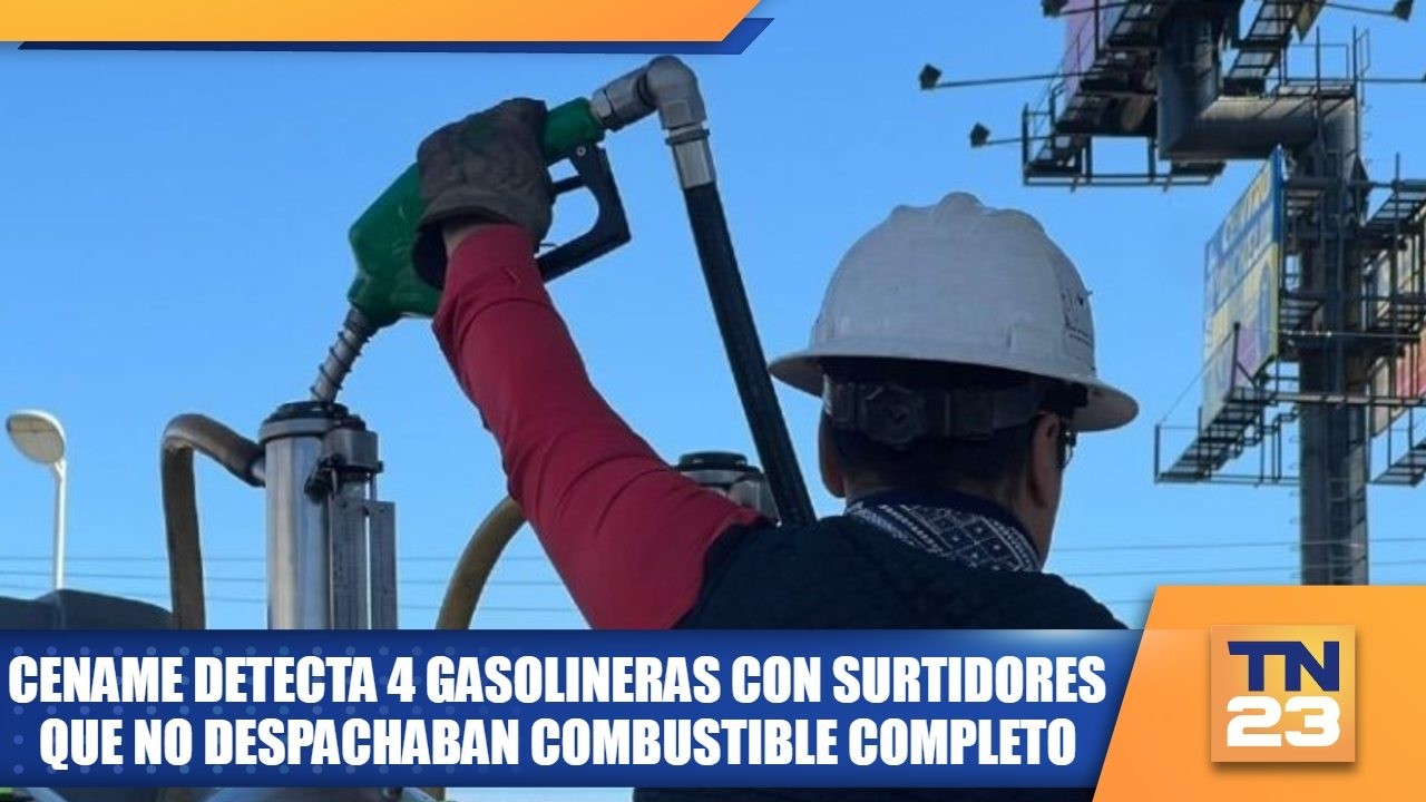 CENAME detecta 4 gasolineras con surtidores que no despachaban combustible completo