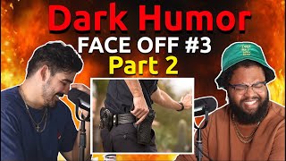 Dark Humor Face off #3 (pt. 2)