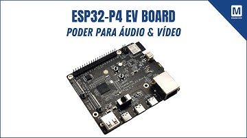 Conheça a ESP32-P4 Function EV Board – Multimídia, RISC-V e Desempenho de Sobra