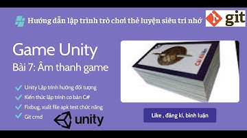 [Lập trình unity cơ bản] Bài 7 âm thanh trong game