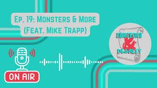 Ep. 19: Monsters &amp; More (w/ Mike Trapp)