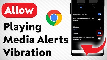How To Allow Playing Media Notifications Vibration On Google Chrome (Updated)