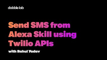 Send SMS from Alexa Skill using Twilio APIs | Dabble Lab #277