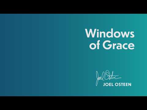Windows of Grace | Joel Osteen