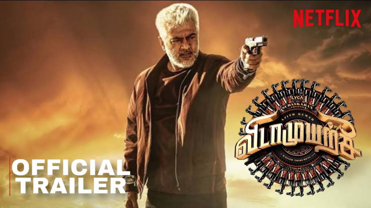 Vidamuyarchi - Official Trailer - Ajithukumar - Arjun - Magizh Thirumeni - Anirudh - OTT RELEASE