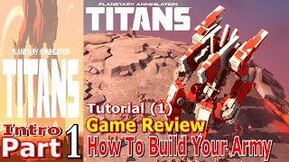 How to Build Your Army | Planetary Annihilation Titans Tutorial 1 Intro Part 1 | PC Game Review