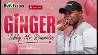 TOBBY MR.ROMANTIC -GINGER OFFICIAL KALENJIN LATEST SONG 