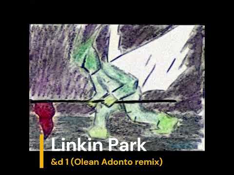 Linkin Park - And One (Olean Adonto Reanimation mix)