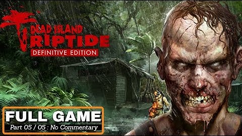 Dead island Riptide Definitive Edition Full Game No Commentary Part 5 No Commentary