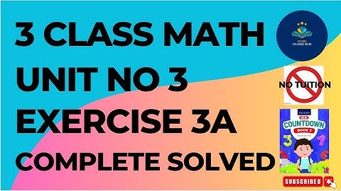 Class 3 - Mathematics - Chapter 3 - EXERCISE 3A | Oxford Countdown Book 3 Unit 3 Exercise 3A