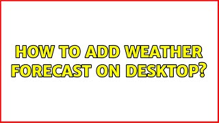 Ubuntu: How to add weather forecast on desktop?