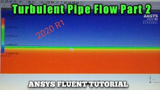 ANSYS WORKBENCH | ANSYS FLUENT | CFD | Turbulent Pipe Flow Part 2 | ANSYS FLUENT TUTORIAL | 2020 R1