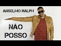 Anselmo Ralph - Não Posso (R&B) [BOMBA9DADES]