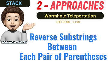 Reverse Substrings Between Each Pair of Parentheses | 2 Approaches | Leetcode 1190 |codestorywithMIK