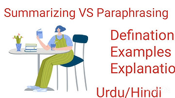 Difference between paraphrasing and summarizing. Urdu/Hindi