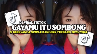 DJ GAYAMU ITU SOMBONG X BERSYANDA SIMPLE BANGERS TERBARU 2023/2024 || kge fvnky x ucil pangki