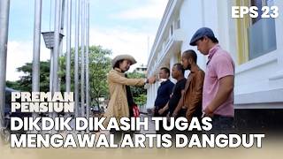 Dikdik, Murad & Pipit Get Assigned to Guard a Dangdut Artist | PREMAN PENSIUN 1 EPS 23 PART 1