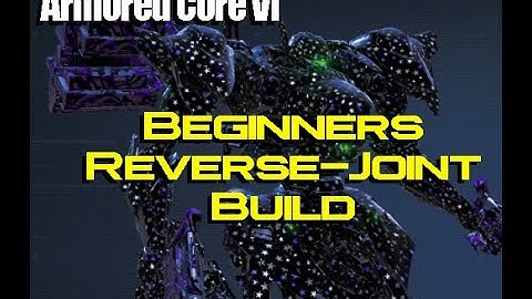 Armored Core 6: Fires of Rubicon - Beginners Reverse-Joint Build