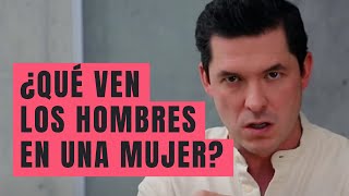 7 COSAS QUE VEN LOS HOMBRES EN UNA MUJER | JORGE LOZANO H.