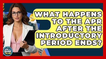 What Happens To The APR After The Introductory Period Ends? - Ask Your Bank Teller