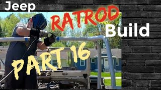 Jeep Rat Rod Build Part 16 ~ Working on the Roll Cage