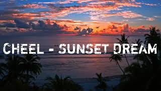 CHEEL - SUNSET DREAM