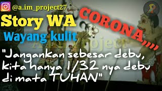 Story WA Wayang Kulit || kita kecil di mata TUHAN || Lawan Corona