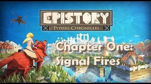Epistory The Typing Chronicles - Chapter One: Signal Fires