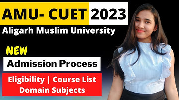 AMU CUET Admission, AMU me Admission Kaise Le, AMU CUET Eligibility, Courses, Domain Subject
