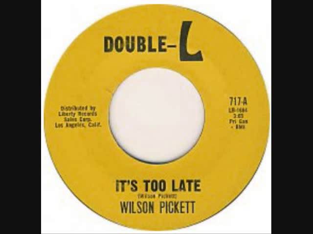 Wilson Pickett - It's Too Late