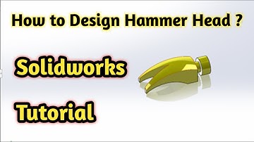 How to design Hammer Head in Solidworks