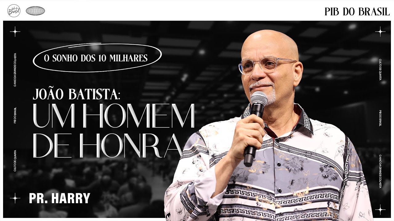 JOÃO BATISTA: UM HOMEM DE HONRA | PR. HARRY | CULTO DE QUARTA | 17/04/2024