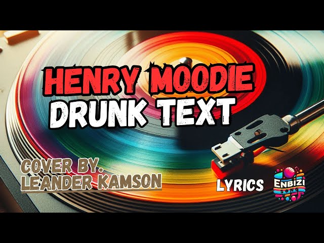 Drunk text - Henry Moodie (lyrics) Cover by Henry Moodie @enbizisong class=