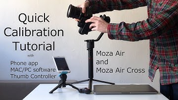 Quick calibration tutorial for Moza Air and Moza Aircross 3 axis gimbals