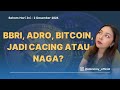 Saham Hari Ini 2 Desember 2024: BBRI, ADRO, Bitcoin, Jadi Cacing Atau Naga?