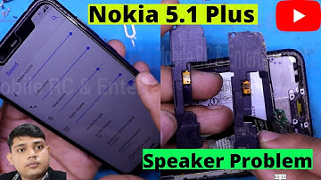 Nokia 5.1 Plus Speaker Problems || Nokia 5.1+ Ringer Problem || Nokia 5.1+ Speaker Change Price ||