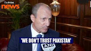 'We don't trust Pakistan': Israeli Ambassador to India, Reuven Azar