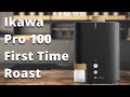 First time roasting with the ikawa pro 100