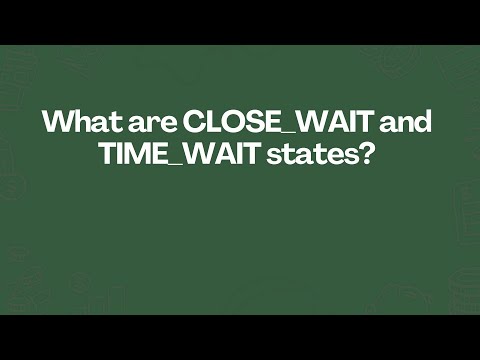 What are CLOSE_WAIT and TIME_WAIT states?