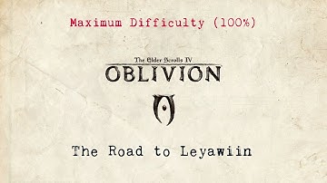 The Elder Scrolls IV - Oblivion - Max Difficulty (100%) - Part 10 - Road to Leyawiin